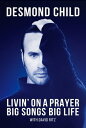 Livin 039 On A Prayer Big Songs Big Life【電子書籍】 Desmond Child