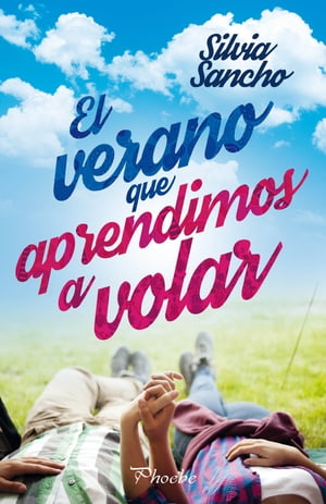 El verano que aprendimos a volar【電子書籍】 Silvia Sancho