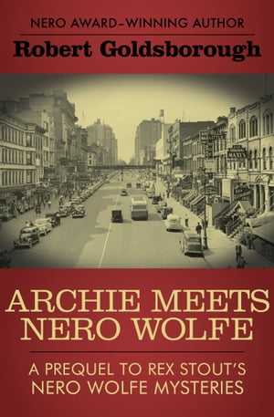 ŷKoboŻҽҥȥ㤨Archie Meets Nero Wolfe: A Prequel to Rex Stouts Nero Wolfe Mysteries A Prequel to Rex Stouts Nero Wolfe MysteriesŻҽҡ[ Robert Goldsborough ]פβǤʤ15ߤˤʤޤ