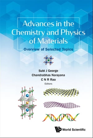 Advances In The Chemistry And Physics Of Materials: Overview Of Selected Topics