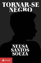 Tornar-se negro Ou As vicissitudes da identidade do negro brasileiro em ascens o social【電子書籍】 Neusa Santos Souza