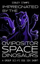 Impregnated By The Ovipositor Space Dinosaurs: A Group Sci-fi Egg Sex Short