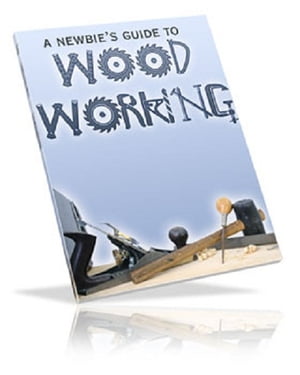 A Newbie's Guide to Woodworking