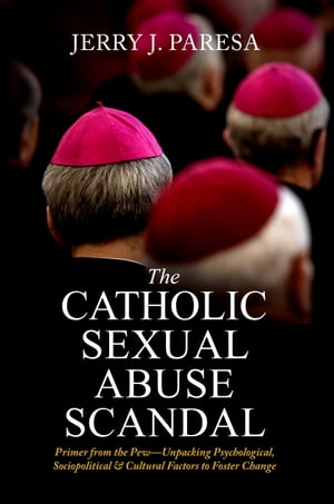 楽天楽天Kobo電子書籍ストアThe Catholic Sexual Abuse Scandal Primer from the PewーUnpacking Psychological, Sociopolitical & Cultural Factors to Foster Change【電子書籍】[ Jerry J. Paresa ]