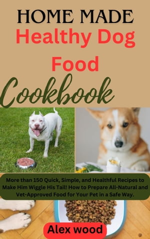 Homemade Healthy Dog Food Cookbook