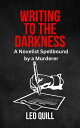 Writing to the Darkness A Novelist Spellbound by a Murderer