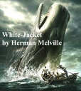 ŷKoboŻҽҥȥ㤨White-Jacket, Or the World in a Man-of-WarŻҽҡ[ Herman Melville ]פβǤʤ132ߤˤʤޤ