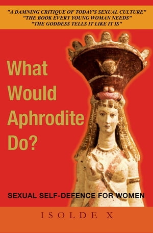 What Would Aphrodite Do? Sexual Self-Defence For Women