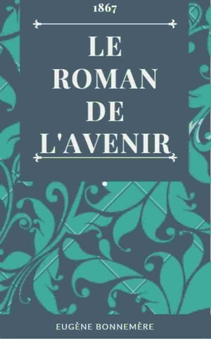 Le roman de lavenir ( Edition int?grale )Żҽҡ[ Eug?ne Bonnem?re ]