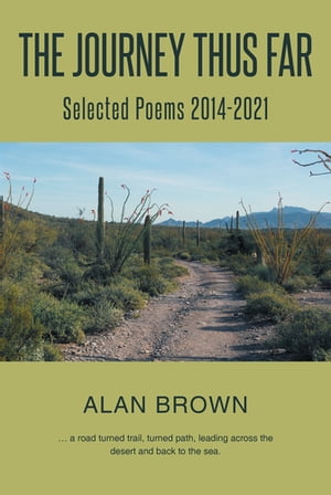 The Journey Thus Far Selected Poems 2014-2021【電子書籍】[ Alan Brown ]