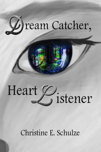 Dream Catcher, Heart Listener【電子書籍】[ Christine E. Schulze ]