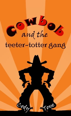 OBAN Cowbob and the Teeter-Totter Gang【電子書籍】[ Cody Toye ]