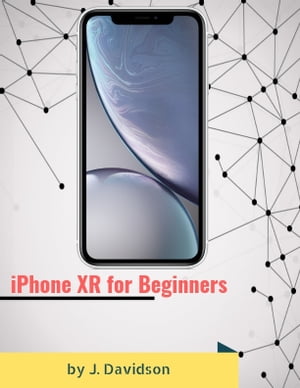 iPhone XR for Beginners【電子書籍】[ J. Davidson ]