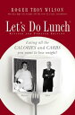 Let's Do Lunch Eating all the Calories and Carbs you want to lose weight!【電子書籍】[...