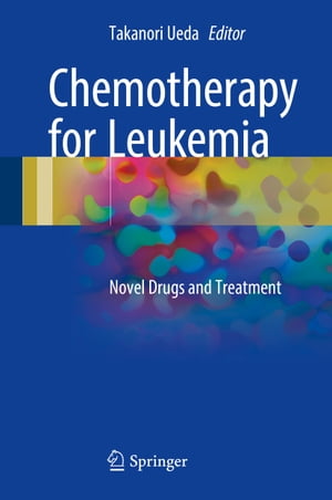 Chemotherapy for Leukemia Novel Drugs and Treatment【電子書籍】