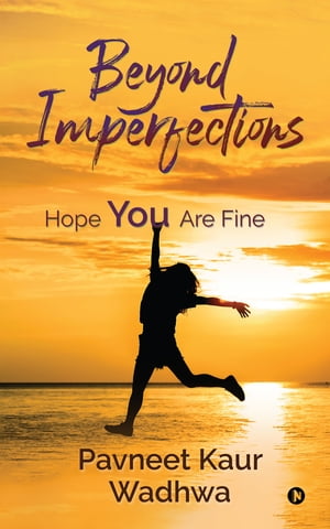 ŷKoboŻҽҥȥ㤨Beyond Imperfections Hope You Are FineŻҽҡ[ Pavneet Kaur Wadhwa ]פβǤʤ370ߤˤʤޤ