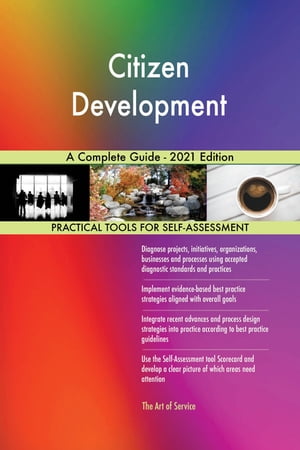 Citizen Development A Complete Guide - 2021 Edition【電子書籍】[ Gerardus Blokdyk ]