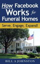 How Facebook Works for Funeral Homes: Serve, Engag