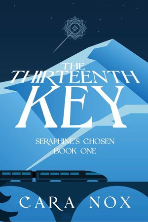 The Thirteenth Key Seraphine's Chosen, #1Żҽҡ[ Cara Nox ]
