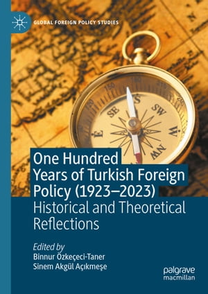 楽天楽天Kobo電子書籍ストアOne Hundred Years of Turkish Foreign Policy （1923-2023） Historical and Theoretical Reflections【電子書籍】