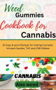 Weed Gummies Cookbook For Cannabis 30 Easy & quick Recipes for making Cannabis-i...