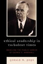 Ethical Leadership in Turbulent Times Modeling the Public Career of George C. Marshall【電子書籍】 Gerald M. Pops