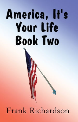 America It's Your Life Book Two【電子書籍】[ Frank Richardson ]