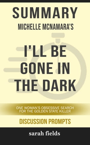 Summary: Michelle McNamara's I'll Be Gone in the Dark