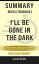 Summary: Michelle McNamara's I'll Be Gone in the Dark One Woman's Obsessive Search for the Golden State KillerŻҽҡ[ Sarah Fields ]