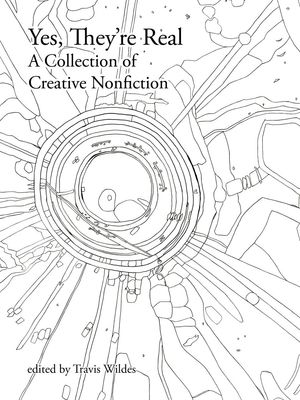 Yes, They're Real: A Collection of Creative Nonfiction