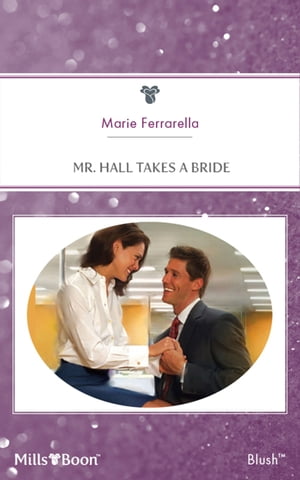 Mr. Hall Takes A Bride【電子書籍】[ Marie Ferrarella ]