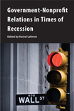 Government-Nonprofit Relations in Times of Recession【電子書籍】[ Rachel Laforest ]
