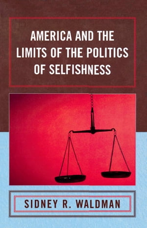 America and the Limits of the Politics of Selfishness