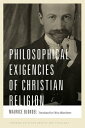 Philosophical Exigencies of Christian Religion【電子書籍】 Maurice Blondel