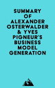 Summary of Alexander Osterwalder Yves Pigneur 039 s Business Model Generation【電子書籍】 Everest Media