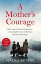 A Mother's Courage How I survived the Holocaust - a remarkable story of bravery, kindness and hopeŻҽҡ[ Malka Levine ]