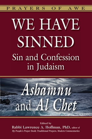 We Have Sinned: Sin and Confession in JudaismAshamnu and Al Chet