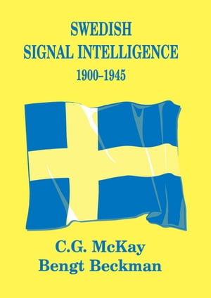 Swedish Signal Intelligence 1900-1945【電子書籍】[ Bengt Beckman ]