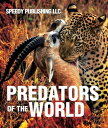 Predators Of The World Fun Facts and Pictures for Kids【電子書籍】[ Speedy Publishing ...