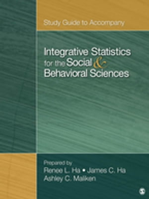 Study Guide to Accompany Integrative Statistics for the Social and Behavioral Sciences