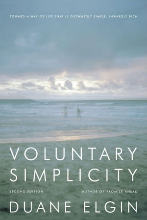 Voluntary Simplicity Second Toward a Way of Life