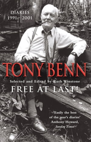 Free At Last Diaries 1991 - 2001【電子書籍】 Tony Benn