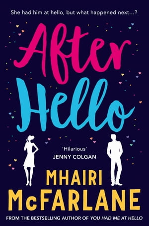 After Hello: A gorgeously romantic short storyŻҽҡ[ Mhairi McFarlane ]