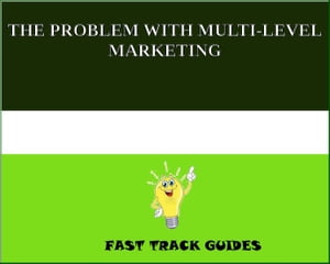 THE PROBLEM WITH MULTI-LEVEL MARKETING