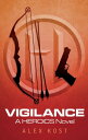 Vigilance A Heroics Novel【電子書籍】[ Alex Kost ]