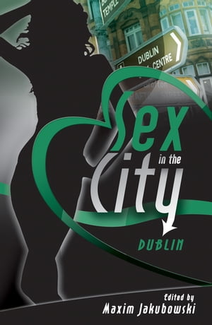 Sex in the City - Dublin【電子書籍】[ Maxim Jakubowski ]