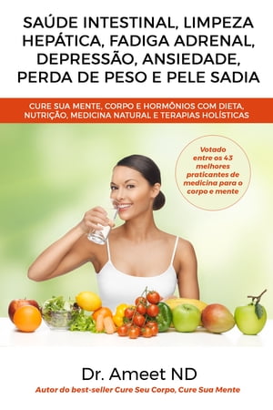 Saúde Intestinal, Limpeza Hepática, Fadiga Adrenal, Depressão, Ansiedade, Perda De Peso E Pele Sadia