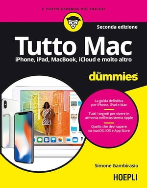 Tutto Mac for dummies iPhone, iPad, MacBook, iCloud e molto altro【電子書籍】[ Simone Gambirasio ]