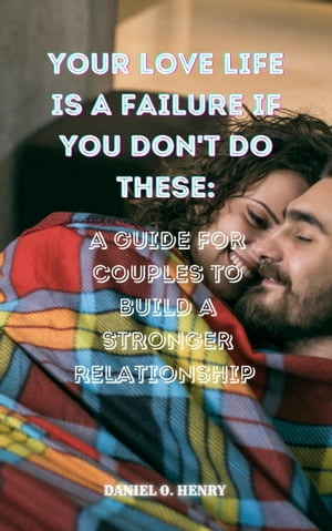 YOUR LOVE IS A FAILURE IF YOU DON'T DO THESE