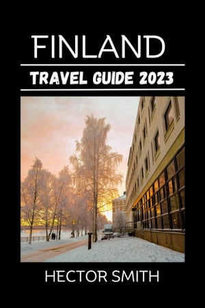 FINLAND TRAVEL GUIDE 2023